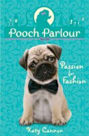 Katy Cannon - Passion for Fashion (Pooch Parlour) - 9781847154422 - V9781847154422