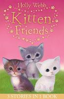 Holly Webb - Holly Webb's Kitten Friends: Lost in the Snow, Smudge the Stolen Kitten, the Kitten Nobody Wanted (Holly Webb Animal Stories) - 9781847157133 - V9781847157133