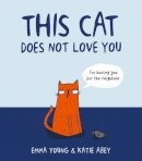 Emma Young - This Cat Does Not Love You - 9781847158055 - V9781847158055
