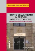Langford, Michael - How To Be A Litigant In Person In The New Legal World - 9781847167163 - V9781847167163