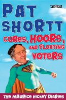 Pat Shortt - Cures, Hoors And Floating Voters: The Maurice Hickey Diaries II - 9781847171177 - KNW0010199
