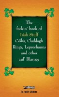 Colin Murphy - The Feckin' Book of Cils, Come-all-yes, Claddagh Rings and other Blarney (The Feckin' Collection) - 9781847172402 - V9781847172402