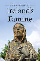 Rúan O'donnell - A Short History of Ireland's Famine - 9781847173713 - V9781847173713