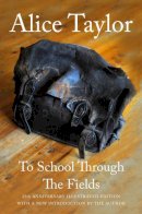 Alice Taylor - To School Through the Fields - 9781847175878 - V9781847175878