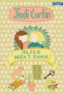 Judi Curtin - Alice Next Door (Alice and Megan) - 9781847176691 - V9781847176691