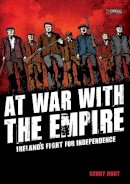 Hunt, Gerry, Griffin, Matt - At War with the Empire: Ireland's Fight for Independence - 9781847178169 - V9781847178169