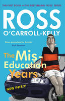 Ross O´carroll-Kelly - Ross O´Carroll-Kelly, The Miseducation Years - 9781847178404 - V9781847178404