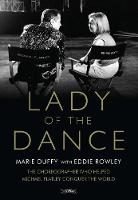Marie Duffy - Lady of the Dance: The Choreographer Who Helped Michael Flatley Conquer the World - 9781847179265 - V9781847179265