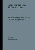 Rebecca Housel - From Camera Lens To Critical Lens: A Collection Of Best Essays On Film Adaptation - 9781847180315 - V9781847180315