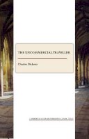 Charles Dickens - The Uncommercial Traveller - 9781847189226 - V9781847189226