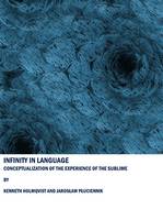 Kenneth Holmqvist - Infinity in Language: Conceptualization of the Experience of the Sublime - 9781847189554 - V9781847189554