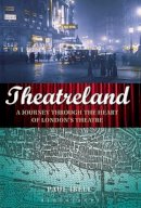 Paul Ibell - Theatreland: A Journey Through the Heart of London's Theatre - 9781847250032 - V9781847250032