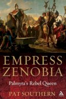 Pat Southern - Empress Zenobia: Palmyra's Rebel Queen - 9781847250346 - V9781847250346