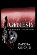 Kincaid Dakota - Genesis: A Morgan & McCoy Chronicle - 9781847284143 - V9781847284143