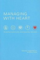 Joe Mccann - Managing With Heart: Studying Community and Voluntary Services - 9781847301024 - 9781847301024