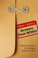 William Byron - Answers From Within: Spiritual Guidelines for Managing Setbacks in Work - 9781847302151 - 9781847302151