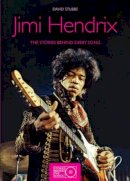 David Stubbs - Jimi Hendrix: The Stories Behind Every Song (Stories Behind the Songs) - 9781847325877 - KSG0014747