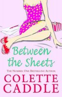 Colette Caddle - Between the Sheets - 9781847373014 - KEX0237641