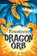 Mark Robson - Dragon Orb: Firestorm (No. 1) - 9781847380685 - V9781847380685