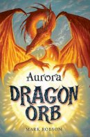 Mark Robson - Dragon Orb: Aurora - 9781847384485 - V9781847384485