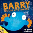 Sue Hendra - Barry the fish with fingers - 9781847385161 - V9781847385161