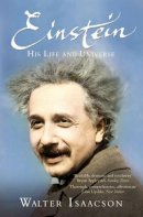 Walter Isaacson - Einstein - His Life And Universe - 9781847390547 - V9781847390547