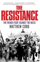 Matthew Cobb - The Resistance: The French Fight Against the Nazis - 9781847391568 - V9781847391568