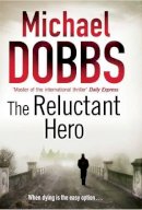 Michael Dobbs - Reluctant Hero - 9781847393234 - KMK0001567