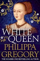 Philippa Gregory - The White Queen - 9781847394644 - V9781847394644