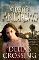 Virginia Andrews - Delia's Crossing. Virginia Andrews (Delia Trilogy 1) - 9781847394729 - V9781847394729