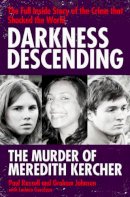 Russell, Paul, Johnson, Graham, Garofano, Luciano - Darkness Descending - the Murder of Meredith Kercher - 9781847398628 - V9781847398628