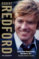 Michael Feeney Callan - Robert Redford: The Biography - 9781847398987 - V9781847398987