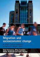 Champion, Professor Tony; Coombes, Mike; Raybould, Simon; Wymer, Colin - Migration and Socioeconomic Change - 9781847420039 - V9781847420039