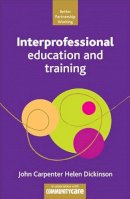 Carpenter, John, Dickinson, Helen - Interprofessional Education and Training (Better Partnership Working) - 9781847420329 - V9781847420329