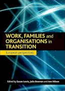 S (Ed) Et Al Lewis - Work, Families and Organisations in Transition - 9781847422200 - V9781847422200
