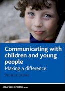 Michelle Lefevre - Communicating with Children and Young People - 9781847422828 - V9781847422828