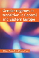 Gillian Kwa - Gender Regimes in Transition in Central and Eastern Europe - 9781847424204 - V9781847424204