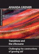 Amanda Grenier - Transitions and the Lifecourse - 9781847426918 - V9781847426918