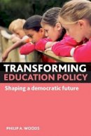 Philip A. Woods - Transforming Education Policy - 9781847427359 - V9781847427359