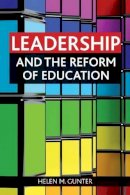 Helen M. Gunter - Leadership and the Reform of Education - 9781847427663 - V9781847427663