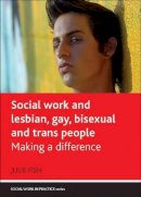 Julie Fish - Social Work and Lesbian, Gay, Bisexual and Trans People - 9781847428035 - V9781847428035