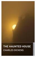 Charles Dickens - The Haunted House (Oneworld Classics) - 9781847491015 - 9781847491015