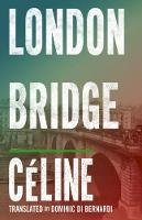 Louis-Ferdinand Celine - London Bridge - 9781847492449 - V9781847492449