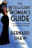 Bernard Shaw - The Intelligent Woman's Guide - 9781847493330 - 9781847493330