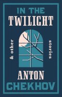Anton Chekhov - In the Twilight - 9781847493835 - V9781847493835