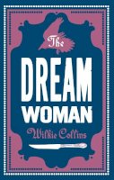 Wilkie Collins - The Dream Woman - 9781847494061 - V9781847494061