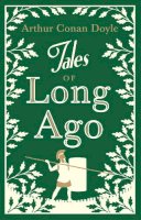 Arthur Conan Doyle - Tales of Long Ago - 9781847494108 - V9781847494108