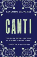 Giacomo Leopardi - Canti: The Most Important Book of Modern Italian Poetry - 9781847494672 - V9781847494672