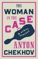 Anton Chekhov - The Woman in the Case and Other Stories - 9781847494757 - V9781847494757