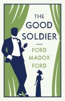 Ford Madox Ford - The Good Soldier (Alma Classics Evergreens) - 9781847494955 - V9781847494955